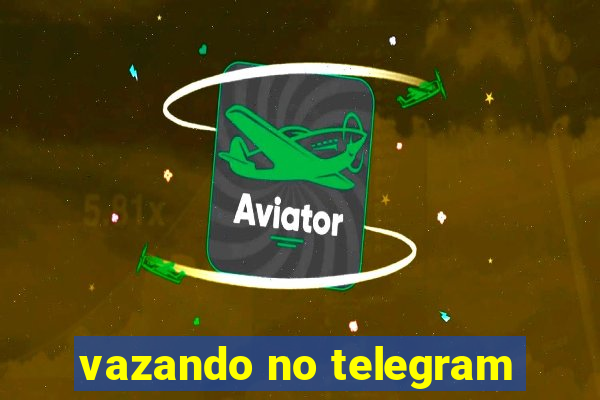 vazando no telegram